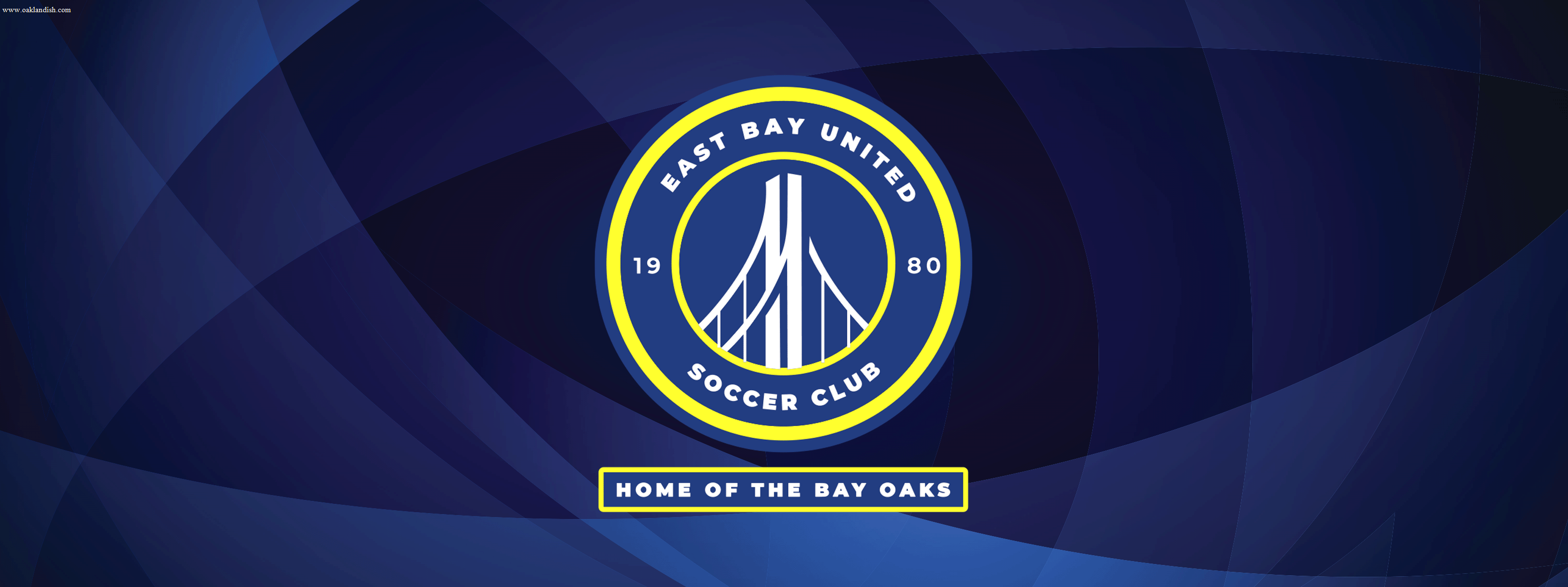 A circular East Bay United Soccer Club logo with a stylized bridge, “1980,” and blue, yellow, and white colors. Below is a blue rectangle stating, “Home of the Bay Oaks.” Blue abstract background.
