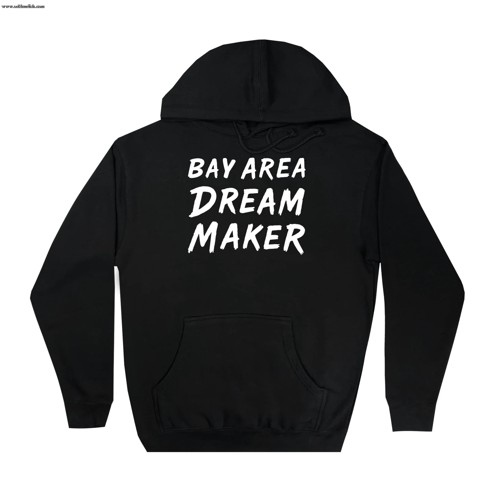 The Oaklandish Bay Area Dream Maker Hoodie is a black pullover with "BAY AREA DREAM MAKER" in bold white on the back, a front pocket, and drawstring hood. Displayed flat against a white background.